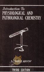 INTRODUCTION TO PHYSIOLOGICAL AND PATHOLOGICAL CHEMISTRY THIRD EDITION   1949  PDF电子版封面    L.EARLE ARNOW 