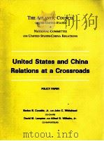 UNITED STATES AND CHINA RELATIONS AT A CROSSROADS   1993  PDF电子版封面     