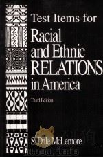 TEST ITEMS FOR RACIAL AND ETHNIC RELATIONS IN AMERICA THIRD EDITION   1991  PDF电子版封面  0205125743   