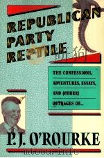 REPUBLICAN PARTY REPTILE   1987  PDF电子版封面  0871131455  P.J.O'ROURKE 