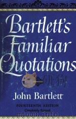 FAMILIAR QUOTATIONS FOURTEENTH EDITION   1955  PDF电子版封面    JOHN BARTLETT 