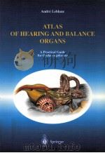 ATLAS OF HEARING AND BALANCE ORGANS A PRACTICAL GUIDE FOR OTOLARYNGOLOGISTS   1999  PDF电子版封面  2287596488  ANDRE LEBLANC 