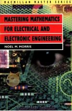 MATHEMATICS FOR ELECTRICAL AND ELECTRONIC ENGINEERING   1994  PDF电子版封面  0333593596  NOEL M.MORRIS 