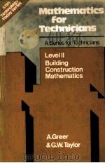 MATHEMATICS FOR TECHNICIANS A SERIES FOR TECHNICIANS LEVEL II BUILDING CONSTRUCTION MATHEMATICS   1980  PDF电子版封面  0859504611  A.GREER AND G.W.TAYLOR 