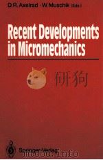 RECENT DEVELOPMENTS IN MICROMECHANICS   1991  PDF电子版封面  3540533621  D.R.AXELRAD AND W.MUSCHIK 