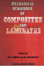 MECHANICAL BEHAVIOUR OF COMPOSITES AND LAMINATES   1987  PDF电子版封面  1851661441  W.A.GREEN AND M.MICUNOVIC 