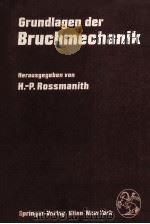 GRUNDLAGEN DER BRUCHMECHANIK   1982  PDF电子版封面  3211816836  HERAUSGEGEBEN VON H.-P.ROSSMAN 