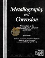 METALLOGRAPHY AND CORRSION:PROCEEDINGS OF THE METALLOGRAPHY AND CORROSION SYMPOSIUM（1983 PDF版）