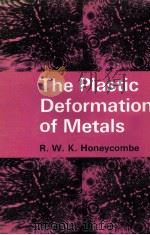 THE PLASTIC DEFORMATION OF METALS   1977  PDF电子版封面  0713125713  R.W.K.HONEYCOMBE 