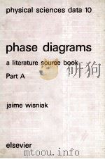 PHYSICAL SCIENCES DATA 10 PHASE DIAGRAMS A LITERATURE SOURCE BOOK PART A   1981  PDF电子版封面  0444419802  JAIME WISNIAK 