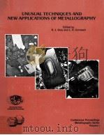 UNUSUAL TECHNIQUES AND NEW APPLICATIONS OF METALLOGRAPHY VOLUME 1（1985 PDF版）