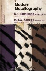 MODERN METALLOGRAPHY   1969  PDF电子版封面    R.E.SMALLMAN AND K.H.G.ASHBEE 