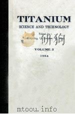 TITANIUM SCIENCE AND TECHNOLOGY VOLUME 3   1985  PDF电子版封面  3883550833   