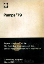 PUMPS'79 PAPERS PRESENTED AT THE SIXTH TECHNICAL CONFERENCE OF THE BRITISH PUMP MANUFACTURERS&#   1979  PDF电子版封面  0906085276   