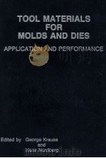TOOL MATERIALS FOR MOLDS AND DIES APPLICATION AND PERFORMANCE   1987  PDF电子版封面  0918062748  G.KRAUSS AND H.NORDBERG 