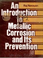 AN INTRIDUCTION TO METALLIC CORROSION AND ITS PREVENTION   1983  PDF电子版封面    RAJ NARAYAN 