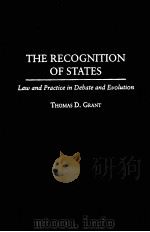 THE RECOGNITION OF STATES LAW AND PRACTICE IN DEBATE AND EVOLUTION   1969  PDF电子版封面  0275963500  THOMAS D.GRANT 