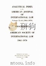 ANALYTICAL INDEX TO THE AMERICAN JOURNAL OF INTERNATIONAL LAW  VOLUMES 55-64(1961-1970) AND THE PROC   1974  PDF电子版封面    MRS.KATHRYN KOZAK AND MRS.JOAN 