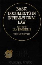 BASIC DOCUMENTS IN INTERNATIONAL  THIRD EDITION   1983  PDF电子版封面  0198761597  IAN BROWNLIE 