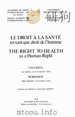 LE DROIT A LA SANTE EN TANT QUE DROIT DE L'HOMME THE RIGHT TO HE ALTH AS A HUMAN RIGHT   1979  PDF电子版封面    René-Jean DUPUY 