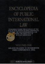 ENCYCLOPEDIA OF PUBLIC INTERNATIONAL LAW  VOLUME ONE   1992  PDF电子版封面  0444862447   