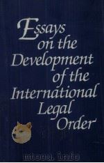 ESSAYS ON THE DEVELOPMENT OF THE INTERNATIONAL LEGAL ORDER  INMEMORY OF HAROF.VANPANHUYS   1980  PDF电子版封面  9028603603   