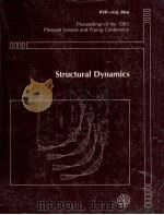 PROCEEDINGS OF THE 1985 PRESSURE VESSELS AND PIPING CONFERENCE STRUCTURAL DYNAMICS（1985 PDF版）