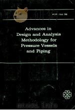 ADVANCES IN DESIGN AND ANALYSIS METHODOLOGY FOR PRESSURE VESSELS AND PIPING   1982  PDF电子版封面     