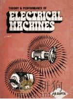 THEORY AND PERFORMANCE OF ELECTRICAL MACHINES SEVENTH EDITION   1982  PDF电子版封面    J.B.GUPTA 