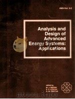 ANALYSIS AND DESIGN OF ADVANCED ENERGY SYSTEMS:APPLICATIONS   1987  PDF电子版封面     