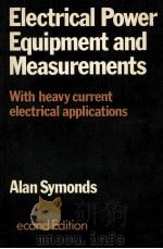 ELECTRICAL POWER EQUIPMENT AND MEASUREMENTS:WITH HEAVY CURRENT ELECTRICAL APPLICATIONS SECOND EDITIO   1980  PDF电子版封面  0070846251  ALAN SYMONDS 