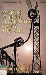 MAKING & USING ELECTRICITY FROM THE SUN   1979  PDF电子版封面  0830698124   