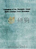 PROCEEDINGS OF THE NINETEENTH ANNUAL NORTH AMERICAN POWER SYMPOSIUM（1987 PDF版）