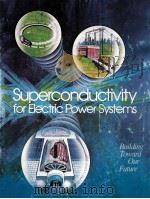SUPERONDUCTIVITY FOR ELECTRIC POWER SYSTEMS   1988  PDF电子版封面     