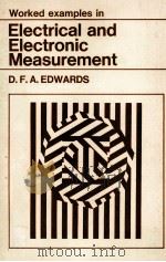 WORKED EXAMPLES IN ELECTRICAL AND ELECTRONIC MEASUREMENT   1970  PDF电子版封面  0091053811   