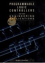 PROGRAMMABLE LOGIC CONTROLLERS AND THEIR ENGINEERING APPLICATIONS   1990  PDF电子版封面  0077072278   