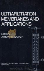 ULTRAFILTRATION MEMBRNES AND APPLICATIONS POLYMER SCOEMCE AND THECHNOLOGY VOLUME13（1980 PDF版）