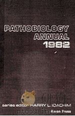 PATHOBIOLOGY ANNUAL VOLUME 12 1982   1982  PDF电子版封面  0890047243  HARRY L.IOACHIM 
