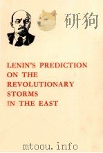 LENIN'S PREDICTION ON THE REVOLUTIONARY STORMS IN THR EAST   1970  PDF电子版封面     