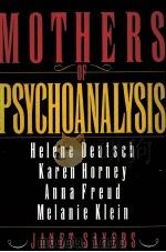 MOTHERS OF PSYCHOANALYSIS   1991  PDF电子版封面  0393030415  HELEHE DEUTSCH AND KAREN HORNE 