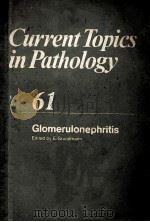 CURRENT TOPICS IN PATHOLOGY VOLUME 61 GLOMERULONEPHRITIS   1976  PDF电子版封面  0387074422  E.GRUNDMANN 