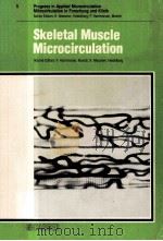 SKELETAL MUSCLE MICROCIRCULATION   1984  PDF电子版封面  3805539207   