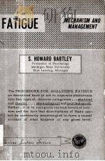 FATIGUE MECHANISM AND MANAGEMENT   1965  PDF电子版封面    S.HOWARD BARTLEY 