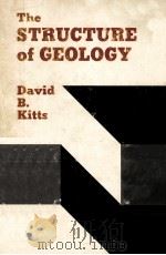 THE STRUCTURE OF GEOLOGY   1977  PDF电子版封面  0870741624  DAVID B.KITTS 