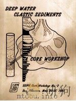 DEEP-WATER CLASTIC SEDIMENTS A CORE WORKSHOP   1981  PDF电子版封面     