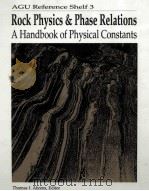 AGU REFERENCE SHELF 3 ROCK PHYSICS & PHASE RELATIONS A HANDBOOK OF PHYSICAL CONSTANTS（1995 PDF版）