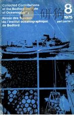COLLECTED CONTRIBUTIONS OF THE BEDFORD INSTITUTE OF OCEANOGRAPHY PART 1 VOLUME 8   1975  PDF电子版封面     