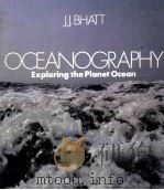 OCEANOGRAPHY EXPLORING THE PLANET OCEAM   1978  PDF电子版封面  0442206984  J.J.BHATT 
