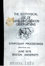 THE GEOPHYSICAL USE OF SATELLITE BEACON OBSERVATIONS   1976  PDF电子版封面     