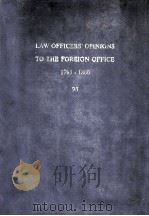LAW OFFICERS‘OPINIONS TO THE FOREIGN OFFICE  1793-1860  96   1973  PDF电子版封面    CLIVE PARRY，LL.D. 